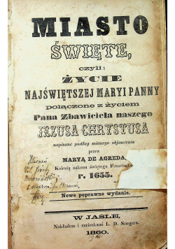 Miasto Święte czyli życie Najświętszej Maryi Panny 1860 r.