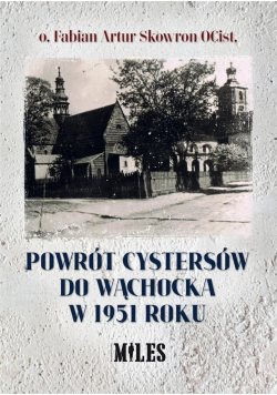 Powrót Cystersów do Wąchocka w 1951 roku
