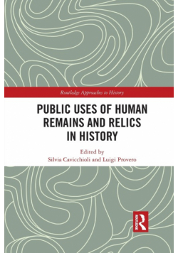 Public Uses of Human Remains and Relics in History