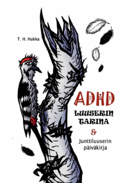 ADHD-luuserin tarina & Junttiluuserin päiväkirja