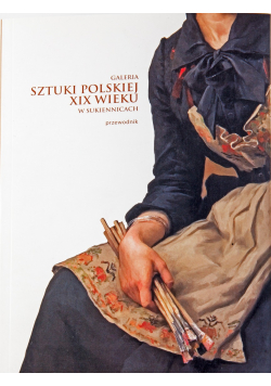Galeria Sztuki polskiej XIX w Sukiennicach przewodnik