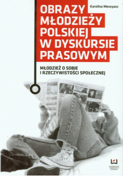 Obrazy młodzieży polskiej w dyskursie prasowym