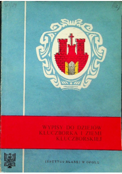 Wypisy do dziejów Kluczborka i Ziemi Kluczborskiej