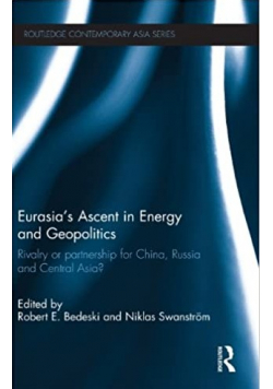 Eurasia s Ascent in Energy and Geopolitics