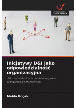 Inicjatywy D&I jako odpowiedzialność organizacyjna