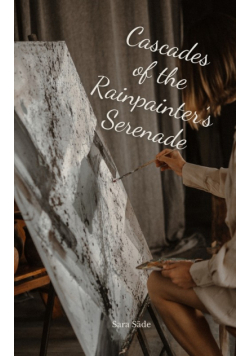 Cascades of the Rainpainter's Serenade