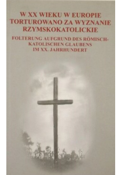 W XX wieku w Europie torturowano za wyznanie rzymskokatolickie autograf Młotkowskiego