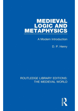 Medieval Logic and Metaphysics