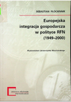 Europejska integracja gospodarcza w polityce RFN 1949 do 2000