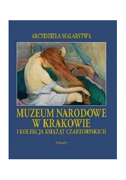 Arcydzieła malarstwa. Muzeum Narodowe w Krakowie