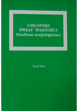Chłopski świat wartości Studium socjologiczne