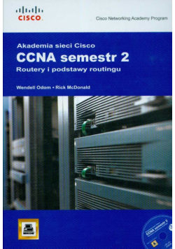 Akademia Sieci Cisco CCNA semestr 2 Routery i podstawy routingu + CD