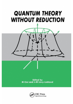 Quantum Theory without Reduction,