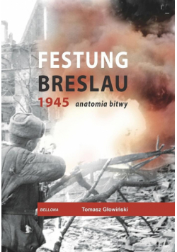Festung Breslau 1945. Anatomia bitwy