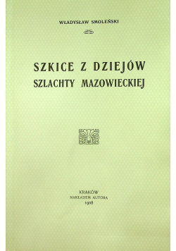 Szkice z dziejów szlachty mazowieckiej reprint z 1908 r