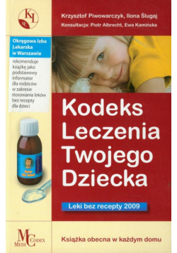 Ślugaj Ilona - Kodeks Leczenia Twojego Dziecka Leki bez Recepty 2009