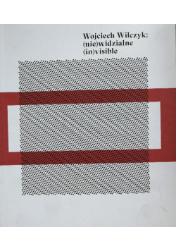 Wojciech Wilczyk: (nie)widzialne (in)visible