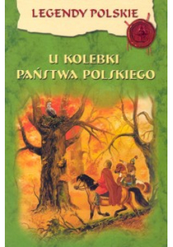 U kolebki państwa polskiego
