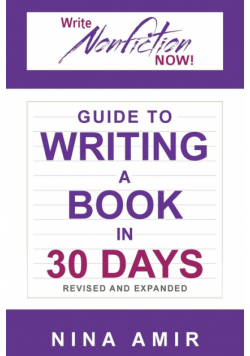 The Write Nonfiction NOW! Guide to Writing a Book in 30 Days (Revised and Expanded)