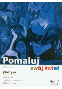 Gacek Agnieszka - Pomaluj swój świat 4-6 ćwiczenia część 1