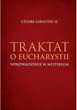 Traktat o Eucharystii. Wprowadzenie w misterium