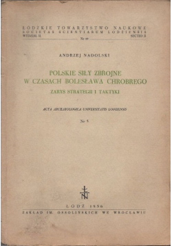 Polskie siły zbrojne w czasach Bolesława Chrobrego Zarys strategii i taktyki