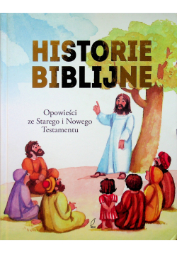 Historie biblijne Opowieści ze Starego i Nowego Testamentu