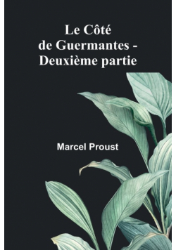 Le Côté de Guermantes - Deuxième partie
