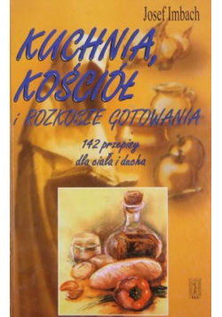 Kuchnia kościół i rozkosze gotowania