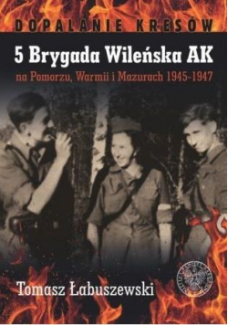 5 Brygada Wileńska AK na Pomorzu, Warmii...