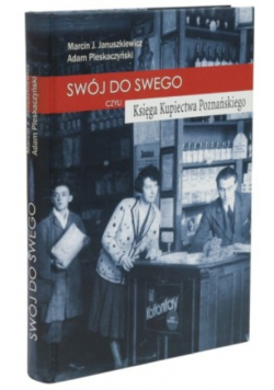Swój do swego czyliksięga kupiectwa poznańskiego