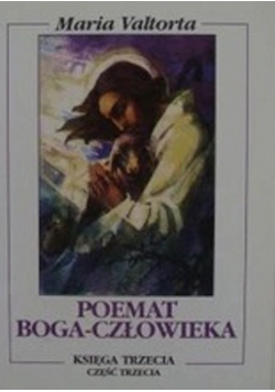 Poemat Boga Człowieka Księga trzecia część trzecia
