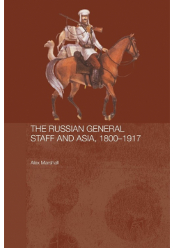 The Russian General Staff and Asia, 1860-1917