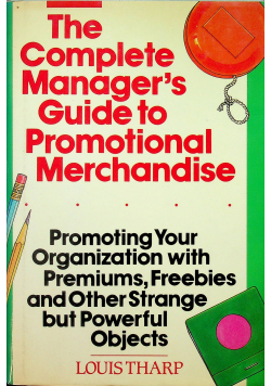 The Complete Managers Guide to Promotial Merchandise