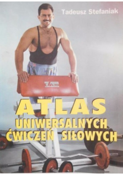Atlas uniwersalnych ćwiczeń siłowych