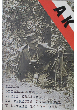 Zarys działalności Armii Krajowej  na terenie Żelechowa w latach 1939 1944