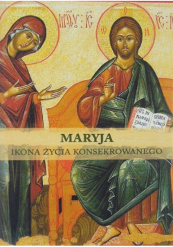 Maryja Ikona Życia Konsekrowanego