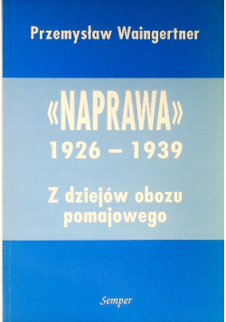 Naprawa 1926 - 1939 Z dziejów obozu pomajowego