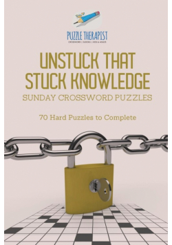 Unstuck That Stuck Knowledge | Sunday Crossword Puzzles | 70 Hard Puzzles to Complete
