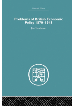 Problems of British Economic Policy, 1870-1945