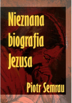Nieznana biografia Jezusa