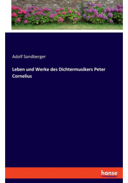Leben und Werke des Dichtermusikers Peter Cornelius