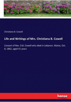 Life and Writings of Mrs. Christiana B. Cowell