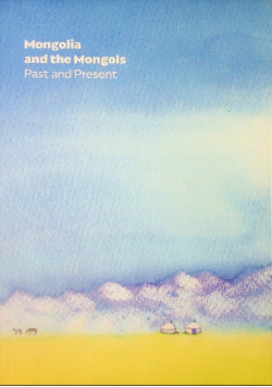 Mongolia and the Mongols Past and Present