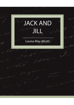 Jack and Jill - Louisa May Alcott