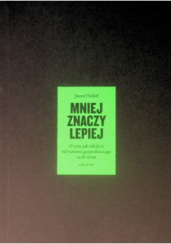 Mniej znaczy lepiej o tym jak odejście od wzrostu gospodarczego ocali świat