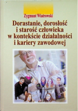 Dorastanie dorosłość i starość człowieka w kontekście działalności