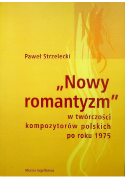 Nowy romantyzm w twórczości kompozytorów polskich po roku 1975