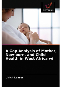 A Gap Analysis of Mother, New-born, and Child Health in West Africa wi