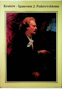 Kraków Ignacemu J. Paderewskiemu